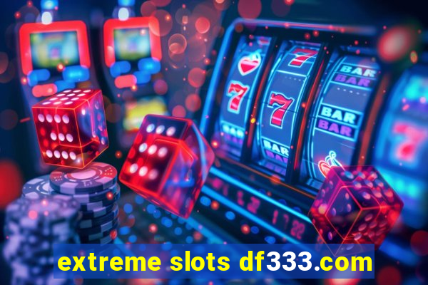 extreme slots df333.com